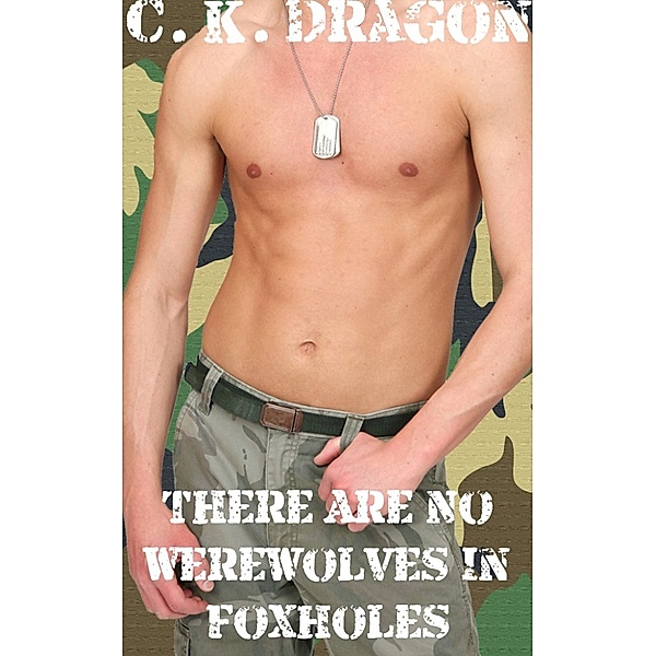 There Are No Werewolves in Foxholes, C.K. Dragon