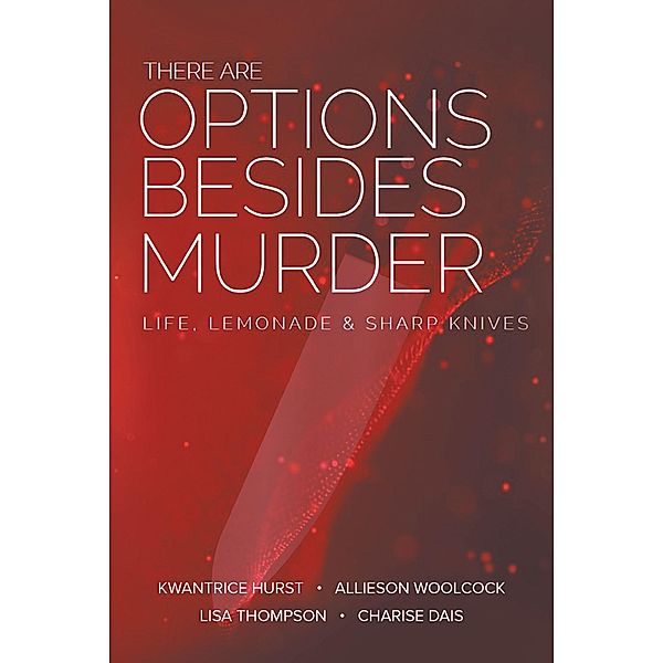 There Are Options Besides Murder, Kwantrice Hurst Allieson Woolcock Lisa Thompson Charise Dais