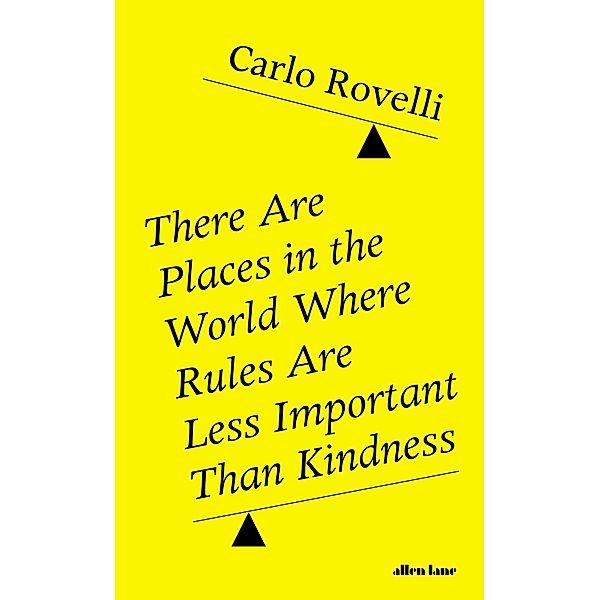 There Are Places in the World Where Rules Are Less Important Than Kindness, Carlo Rovelli