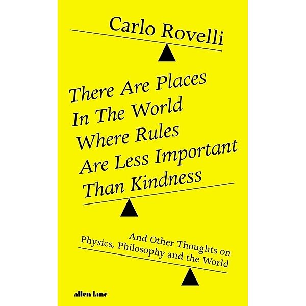 There Are Places in the World Where Rules Are Less Important Than Kindness, Carlo Rovelli