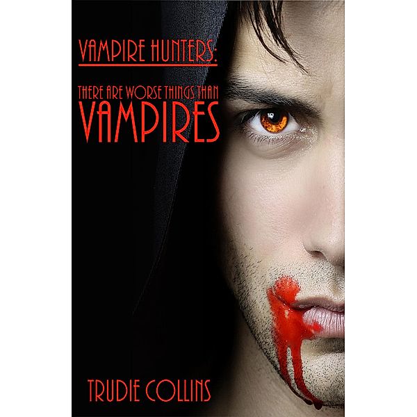 There Are Worse Things Than Vampires (Vampire Hunters) / Vampire Hunters, Trudie Collins