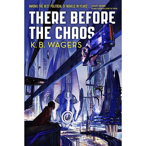 There Before the Chaos / The Farian War Trilogy, K. B. Wagers