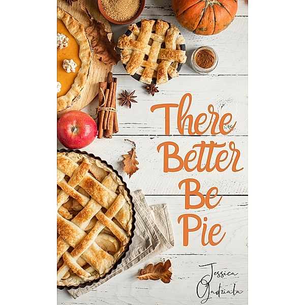 There Better Be Pie, Jessica Gadziala