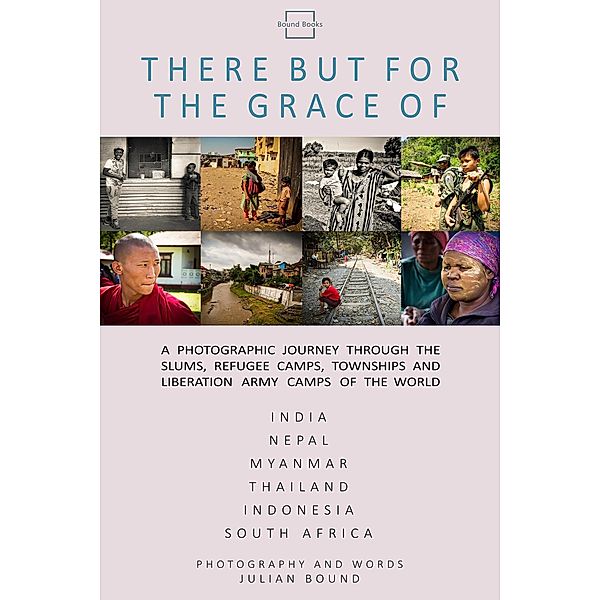 There But For The Grace Of (Photography Books by Julian Bound) / Photography Books by Julian Bound, Julian Bound