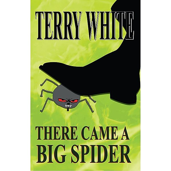 There Came A Big Spider, Terry White