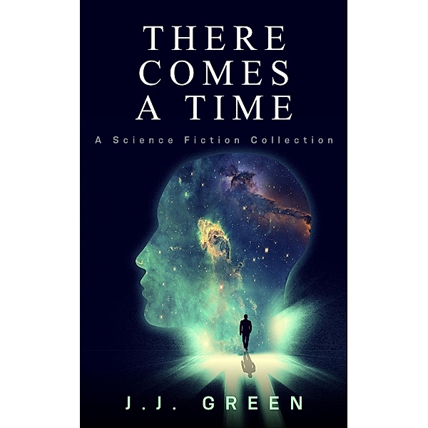There Comes a Time / J.J. Green, J. J. Green