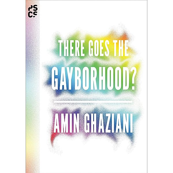 There Goes the Gayborhood? / Princeton Studies in Cultural Sociology, Amin Ghaziani