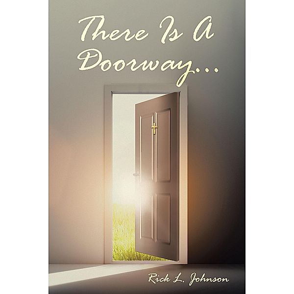 There Is A Doorway..., Rick L. Johnson