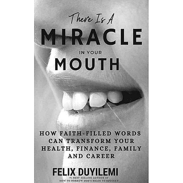 There is a Miracle in Your Mouth, Felix Duyilemi