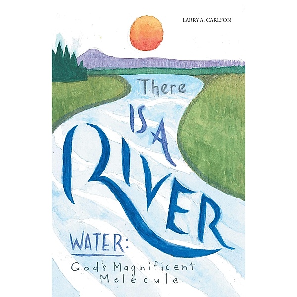 There Is a River, Larry A. Carlson