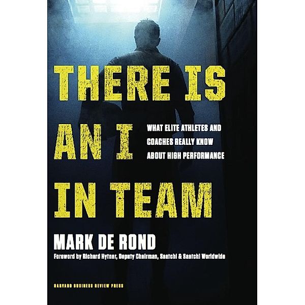 There Is an I in Team, Mark De Rond