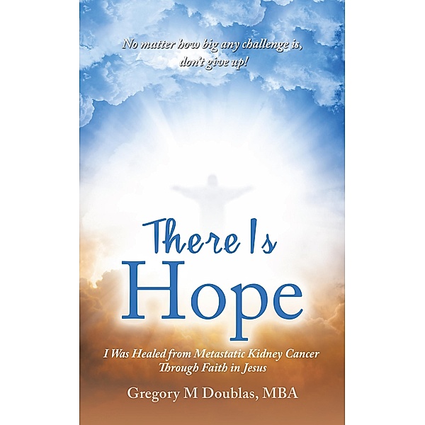 There Is Hope, Gregory M Doublas MBA