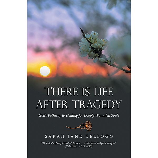 There Is Life After Tragedy, Sarah Jane Kellogg