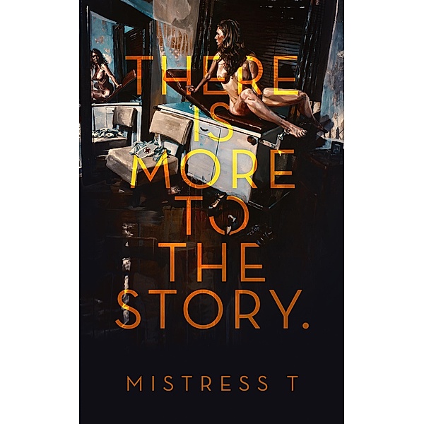 There Is More To The Story, Mistress T