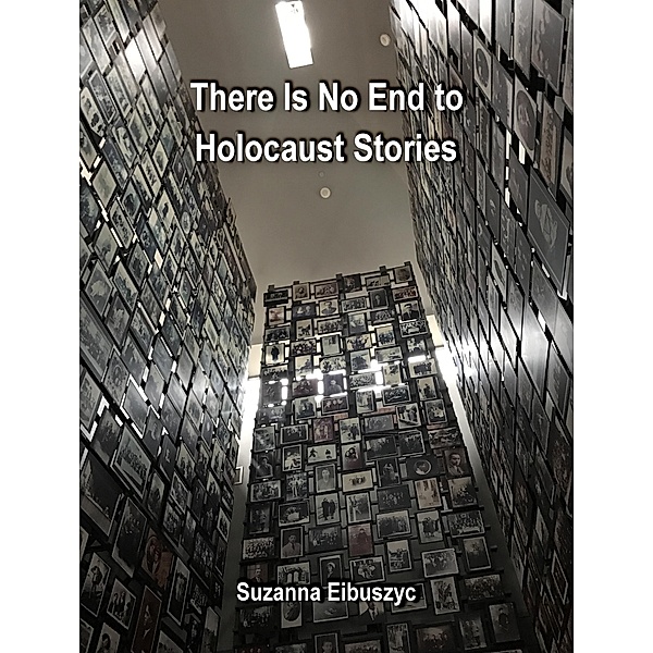 There Is No End to Holocaust Stories, Suzanna Eibuszyc