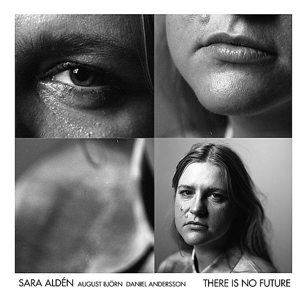 There Is No Future, Sara Aldén