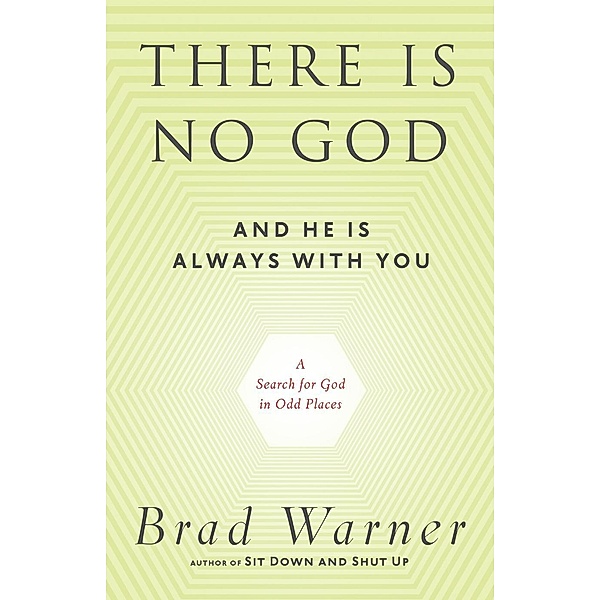 There Is No God and He Is Always with You, Brad Warner