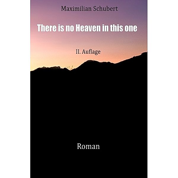 There is no Heaven in this one, Maximilian Schubert