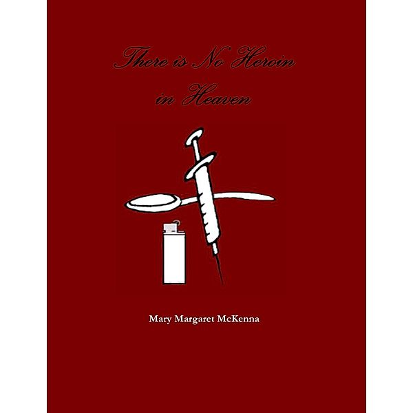 There Is No Heroin in Heaven, Mary Margaret McKenna