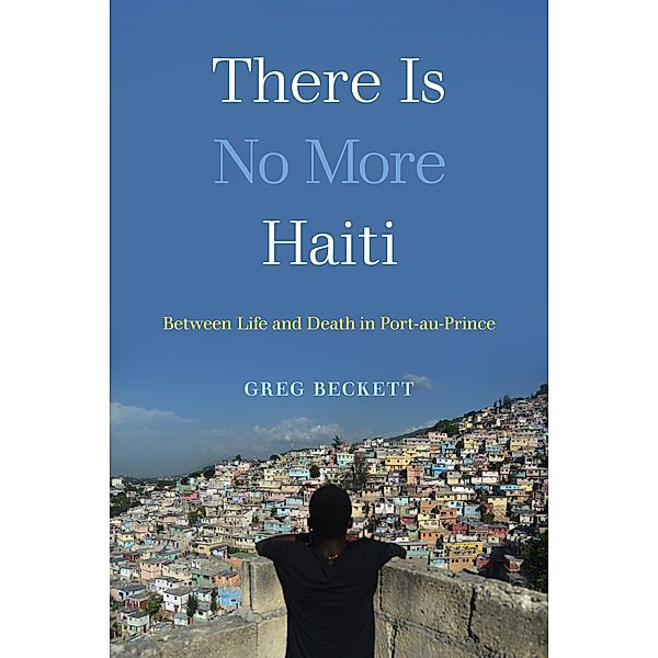 There Is No More Haiti, Greg Beckett