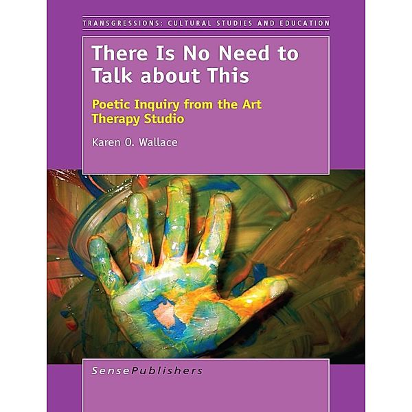 There Is No Need to Talk about This / Transgressions Bd.106, Karen O. Wallace