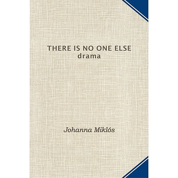 There Is No One Else, Johanna Miklos