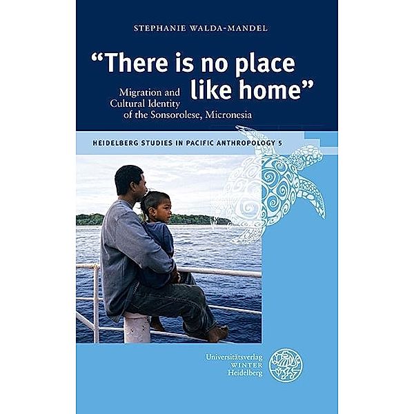 There is no place like home / Heidelberg Studies in Pacific Anthropology Bd.5, Stephanie Walda-Mandel