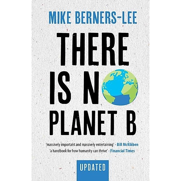 There Is No Planet B, Mike Berners-Lee