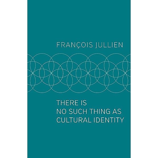 There Is No Such Thing as Cultural Identity, François Jullien