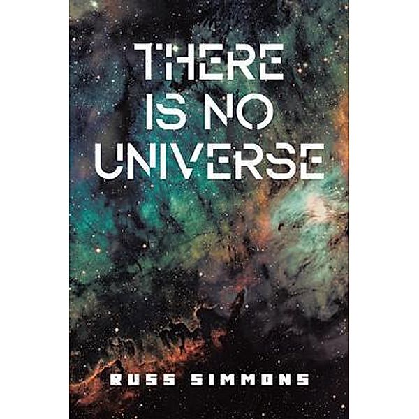 There Is No Universe / Russ Simmons, Russ Simmons