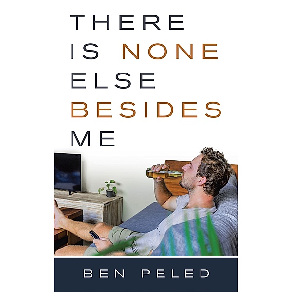 There Is None Else Besides Me, Ben Peled