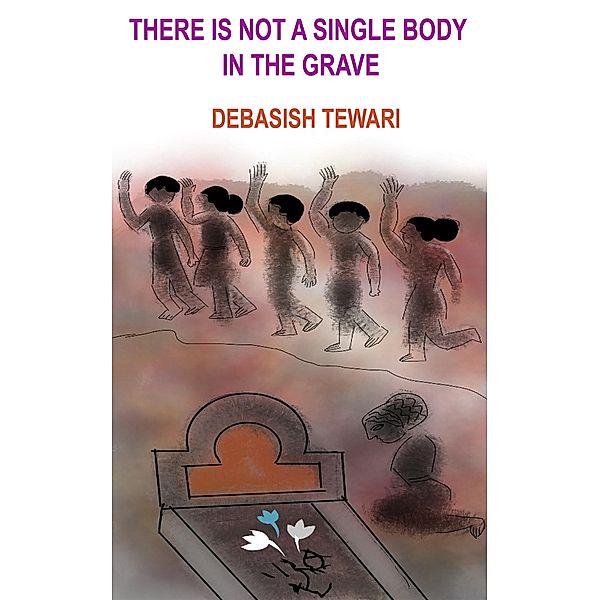 There Is Not a Single Body in the Grave, Debasish Tewari