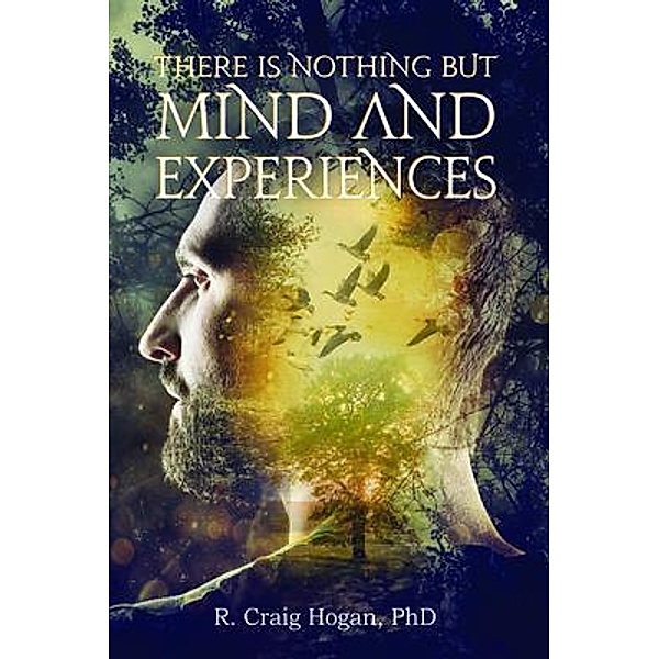 There Is Nothing But Mind and Experiences, R. Craig Hogan