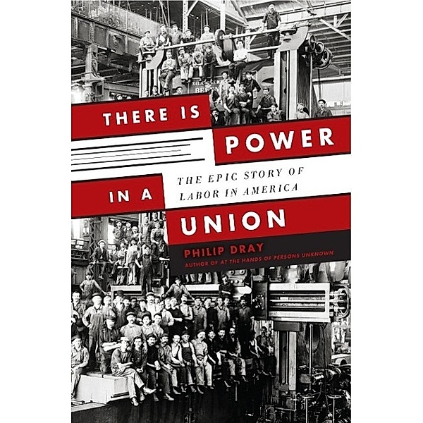 There is Power in a Union, Philip Dray