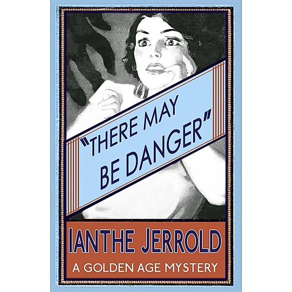 There May Be Danger, Ianthe Jerrold