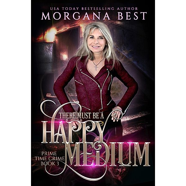 There Must be a Happy Medium (Prime Time Crime, #3) / Prime Time Crime, Morgana Best