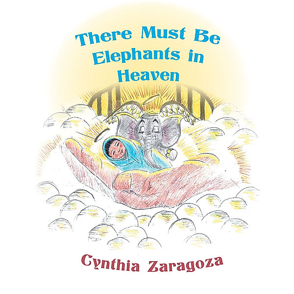 There Must Be Elephants in Heaven, Cynthia Zaragoza