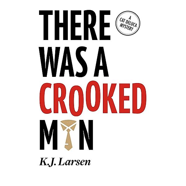 There Was a Crooked Man / Cat DeLuca Mysteries Bd.5, K. J. Larsen