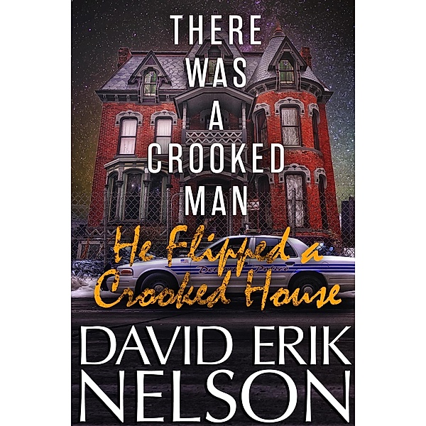 There Was a Crooked Man, He Flipped a Crooked House, David Erik Nelson
