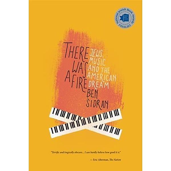 There Was A Fire: Jews, Music and the American Dream, Ben Sidran