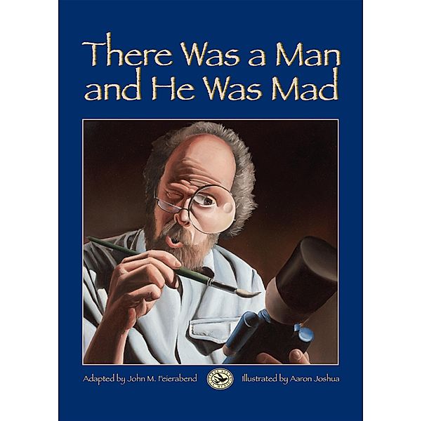 There Was a Man and He Was Mad, John M. Feierabend