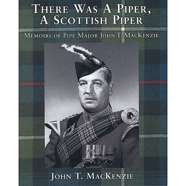 There Was A Piper, A Scottish Piper, John T. MacKenzie