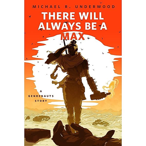 There Will Always Be a Max (A Genrenauts story) / Tor Books, Michael R. Underwood