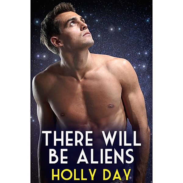 There Will Be Aliens / JMS Books LLC, Holly Day