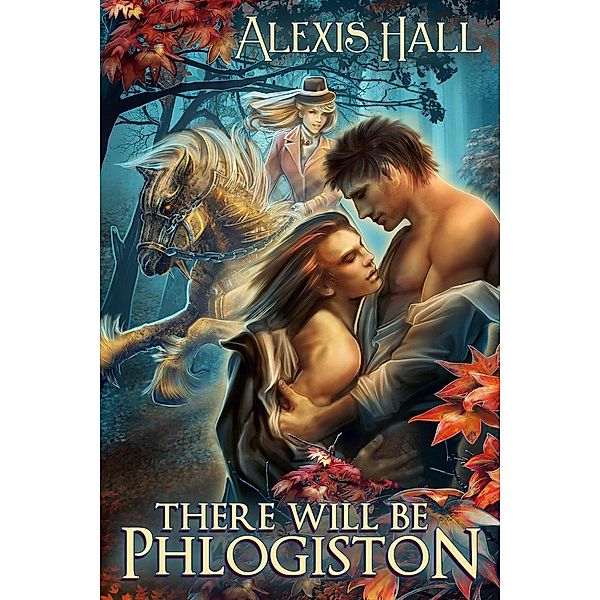 There Will Be Phlogiston (Prosperity, #3), Alexis Hall