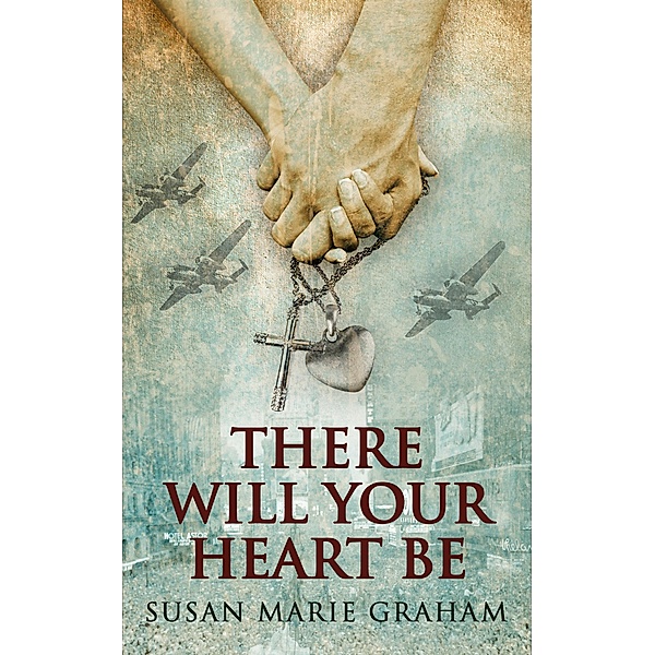 There Will Your Heart Be, Susan Marie Graham