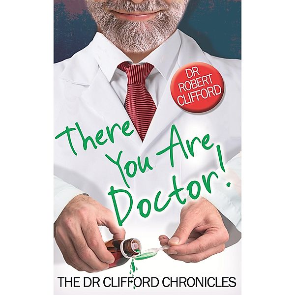 There You Are, Doctor! / The Dr Clifford Chronicles, Robert Clifford