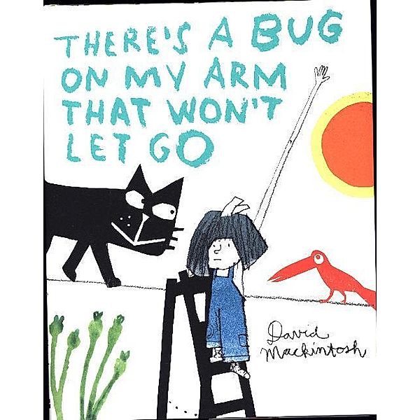 There's a Bug on My Arm that Won't Let Go, David Mackintosh
