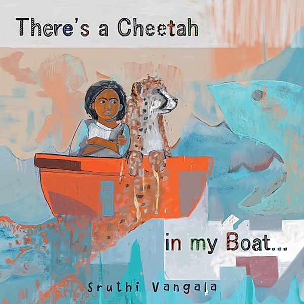 There's a Cheetah in My Boat..., Sruthi Vangala