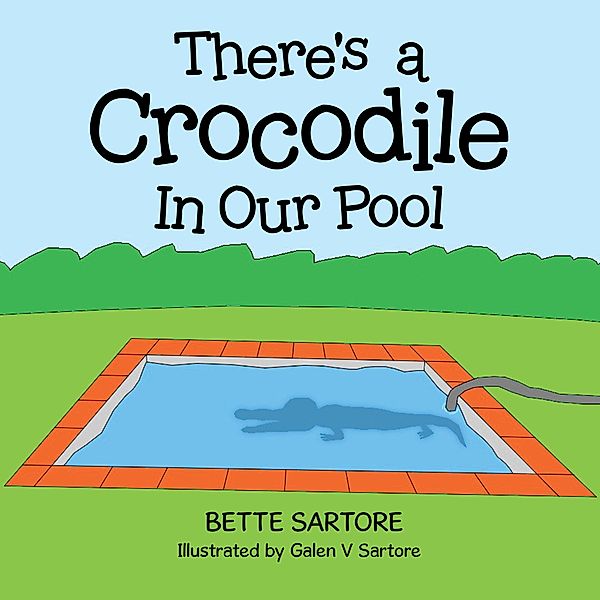There's a Crocodile In Our Pool, Bette Sartore